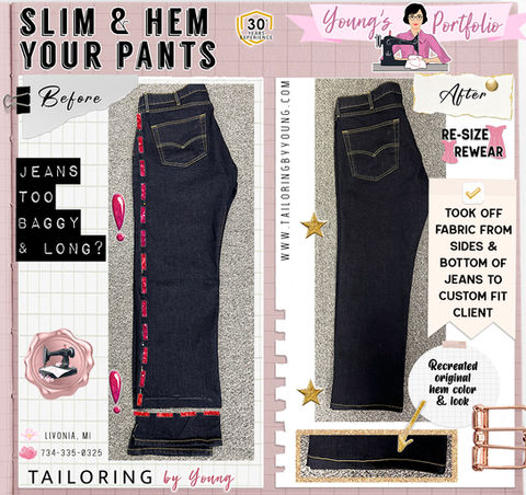 Slim & Hem Your Pants  with Tailoring by Young! See Expert Seamstress, Young's Sewing Pictures (Before/After) with all of her Authentic, Custom Clothing Alterations! Livonia, Michigan. Jeans too baggy and long? Change any pants to your preferred pant style! Tailor Young slimmed down and hemmed these jeans… & recreated the original hem look and color!