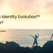Cover image for a blog post about Identity Evolution for Love and new relationships