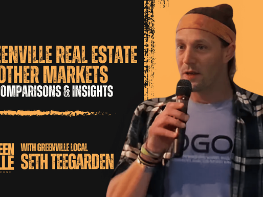 Greenville Real Estate vs Other Markets: Key Comparisons & Insights w/ Seth Teegarden