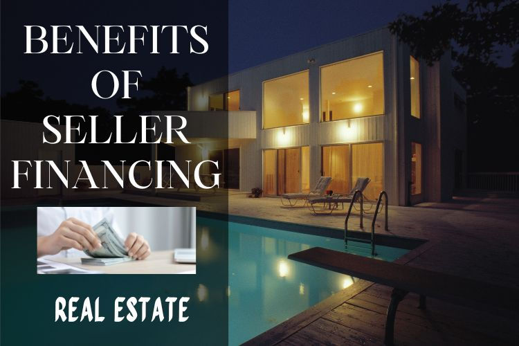 The Benefits of Seller Financing for Real Estate Investors