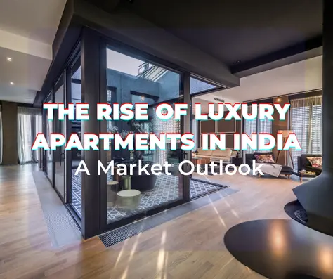 The Rise of Luxury Apartments in India: A Market Outlook