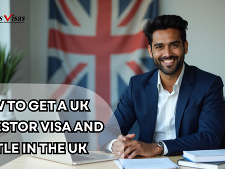How to Get a UK Investor Visa and Settle in the UK