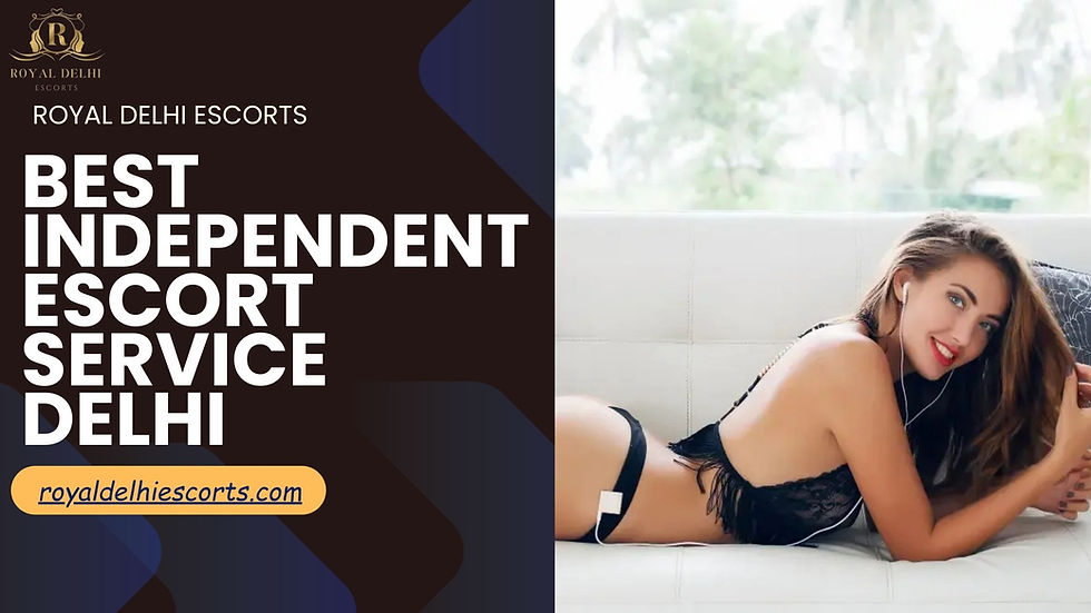 Finding the Best independent escort service Delhi