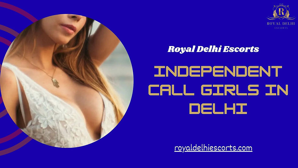 Independent Call Girls in Delhi