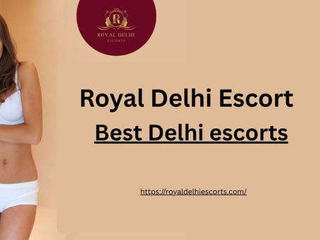 The Pursuit of Excellence: Finding the Best Delhi Escorts for an Unforgettable Experience