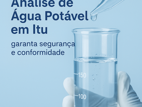 Análise de Água Potável em Itu: garanta segurança e conformidade