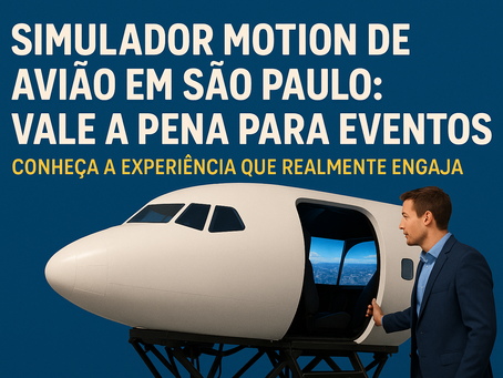 Simulador motion de avião em São Paulo: vale a pena para eventos? Conheça a experiência que realmente engaja