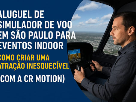 Aluguel de simulador de voo em São Paulo para eventos indoor: como criar uma atração inesquecível (com a CR MOTION)