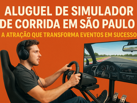 Aluguel de simulador de corrida em São Paulo: a atração que transforma eventos em sucesso