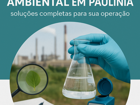 Empresa de Análise Ambiental em Paulínia: soluções completas para sua operação