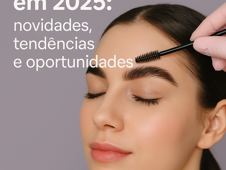 Brow Lamination em 2025: novidades, tendências e oportunidades