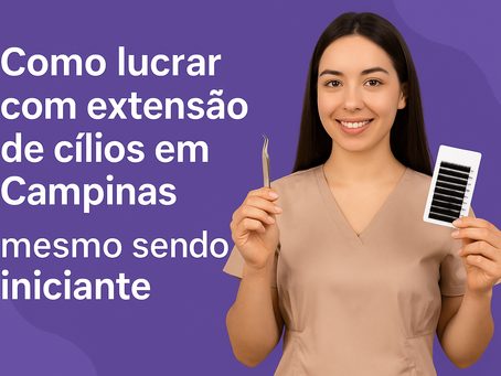 Como lucrar com extensão de cílios em Campinas mesmo sendo iniciante