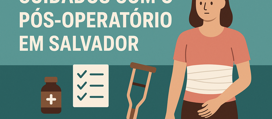 Cuidados Com O Pós-Operatório Em Salvador