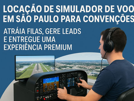 Locação de simulador de voo em São Paulo para convenções: atraia filas, gere leads e entregue uma experiência premium