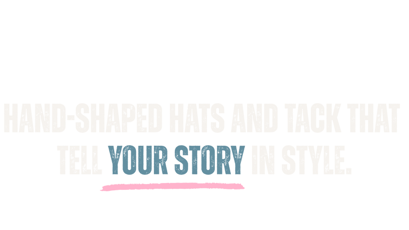 Bar M Hand Shaped Hats and Tack that tell your story in style
