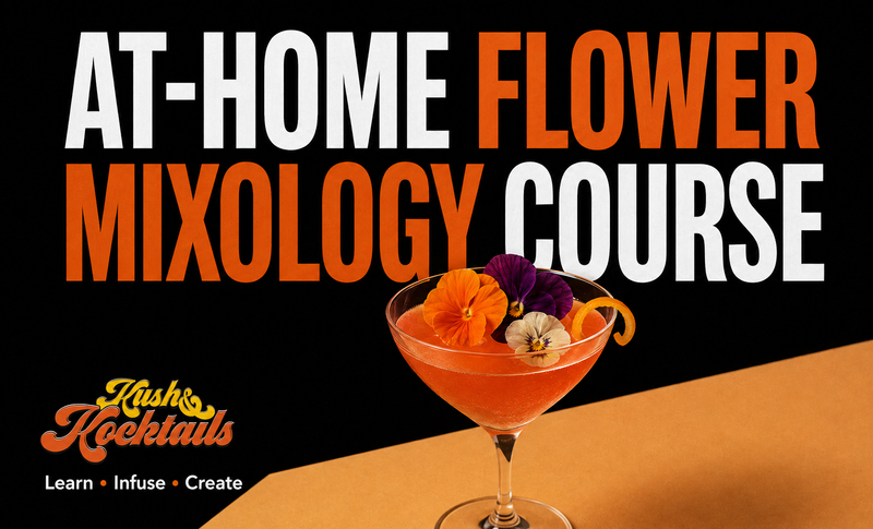 At-Home Flower Mixology course cover by Kush & Kocktails featuring an elevated infused drink and botanical mixology tools.