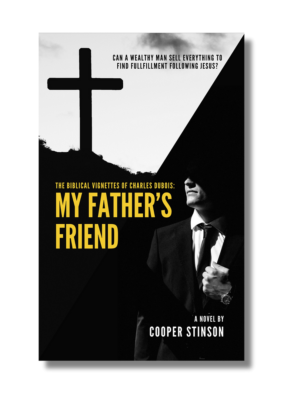 Book cover for 'My Father's Friend' by Cooper Stinson, featuring a cross and a man in a suit, with a tagline about faith.