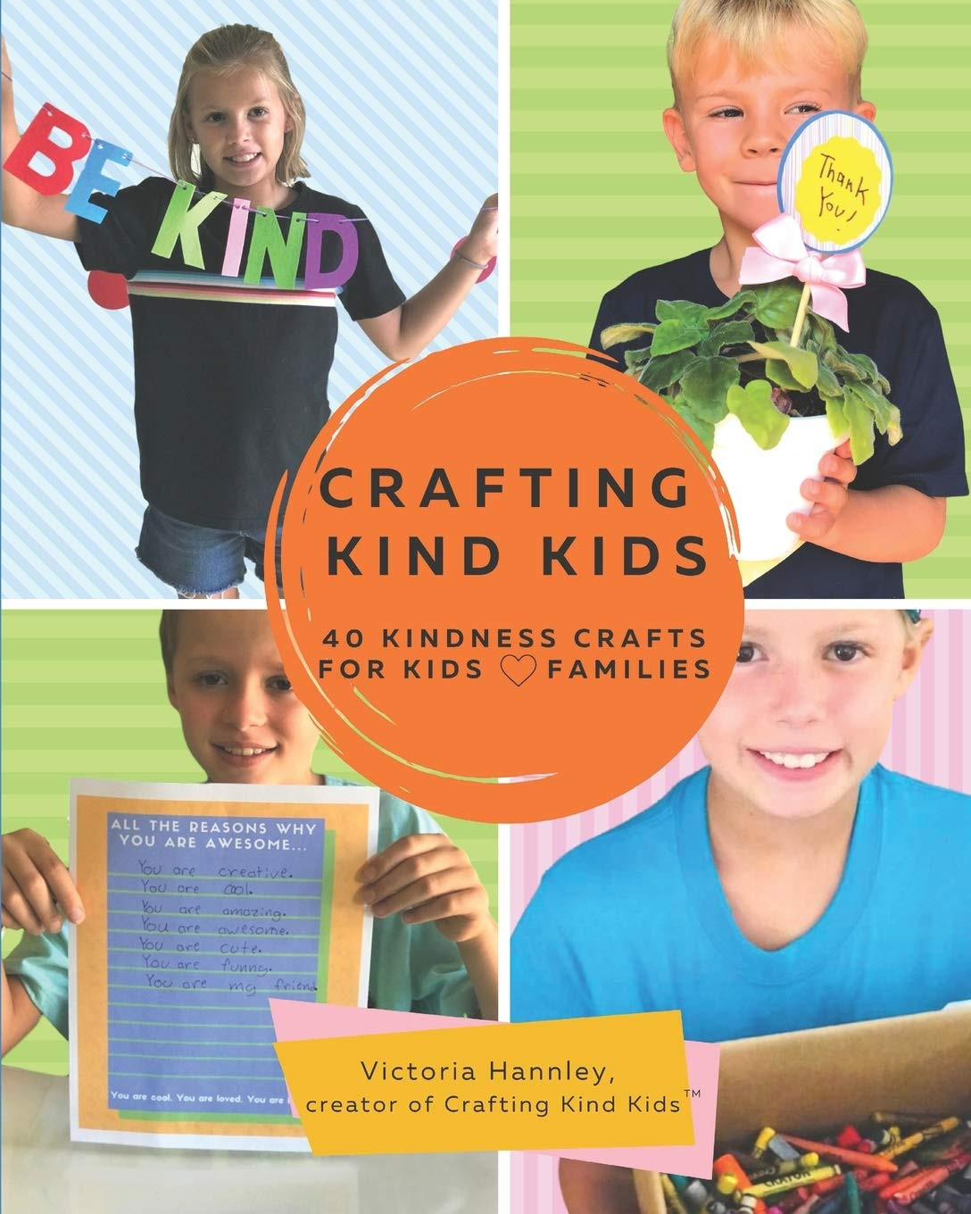 Crafting Kind Kids: 40 Kindness Crafts for Kids and Families