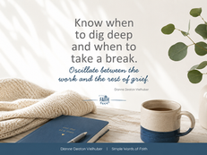 Know when to dig deep and when to take a break.