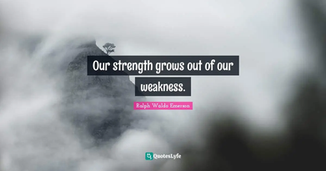 Our-strength-grows-out-of-our-weakness