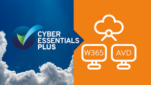 Cyber Essentials Plus Made Simple with W365 & AVD