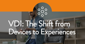 VDI: The Shift from Devices to Experiences