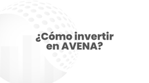 ¿Cómo invertir en AVENA con ÉXITO?