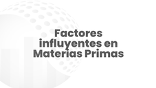 Las Influencias sobre los precios de las Materias Primas