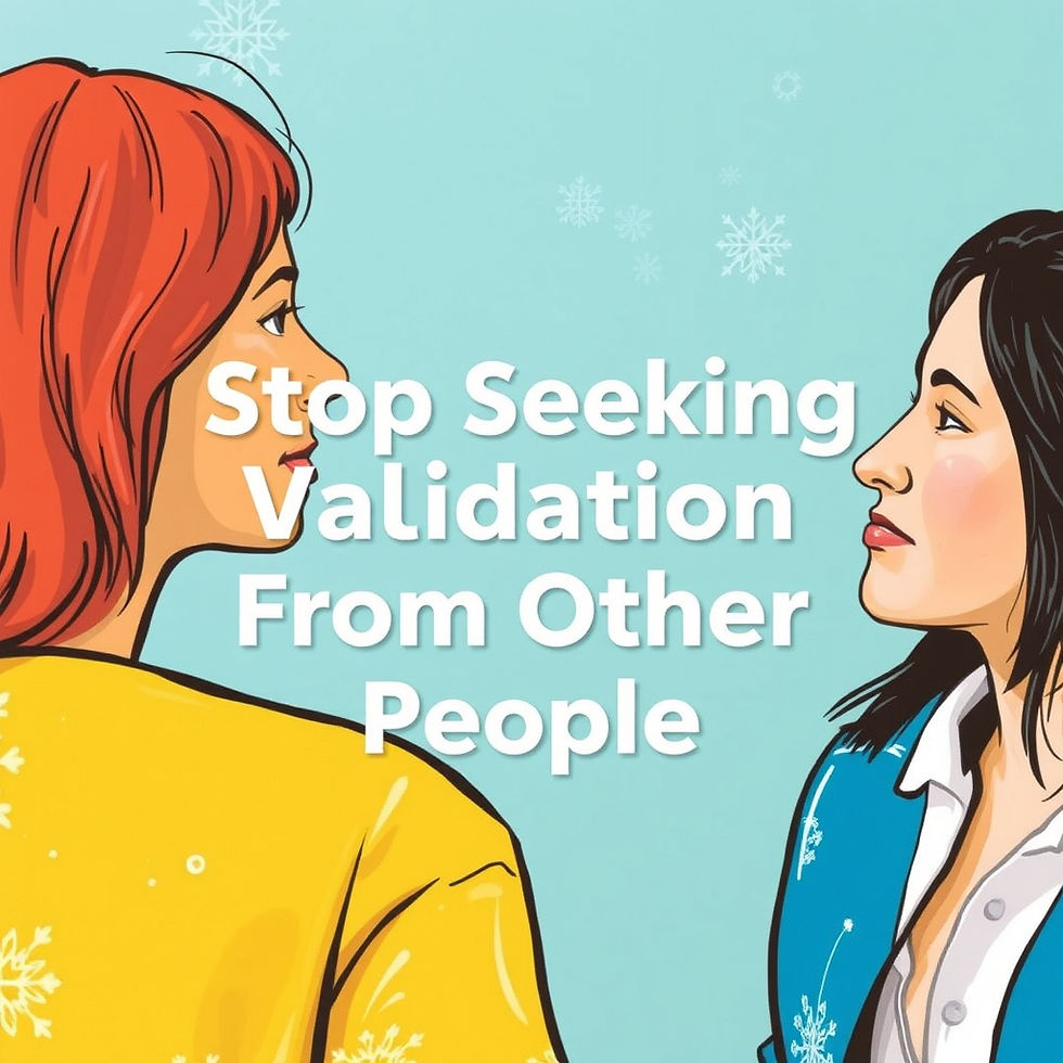 Two women face each other with text Stop Seeking Validation From Other People on a teal, snowflake-patterned background.