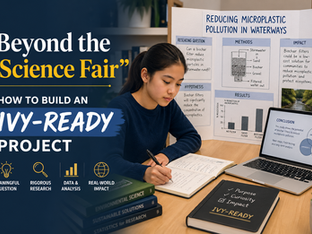 Beyond the "Science Fair": How to Build an Ivy-Ready Project
