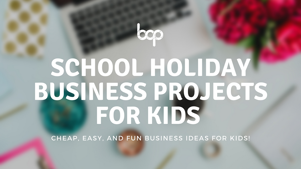 Fun Business Projects For Your Kids To Try This School Holidays