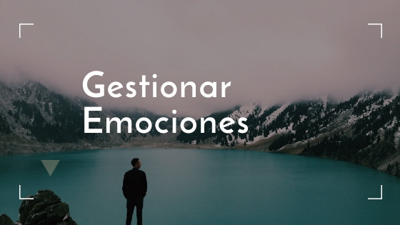 Gestionar las emociones