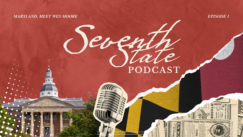 Red podcast cover with "Seventh State Podcast" logo, Maryland State House in Annapolis, microphone, newspaper, and Maryland state flag. Episode 1: "Maryland, Meet Wes Moore."