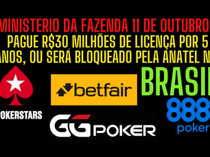 BRASIL SUSPENDE A PARTIR DE 11 DE OUTUBRO SITES E CASAS DE APOSTA/BETS/POKER QUE NÃO PAGARAM LICENÇA DE R$ 30 MILHÕES.