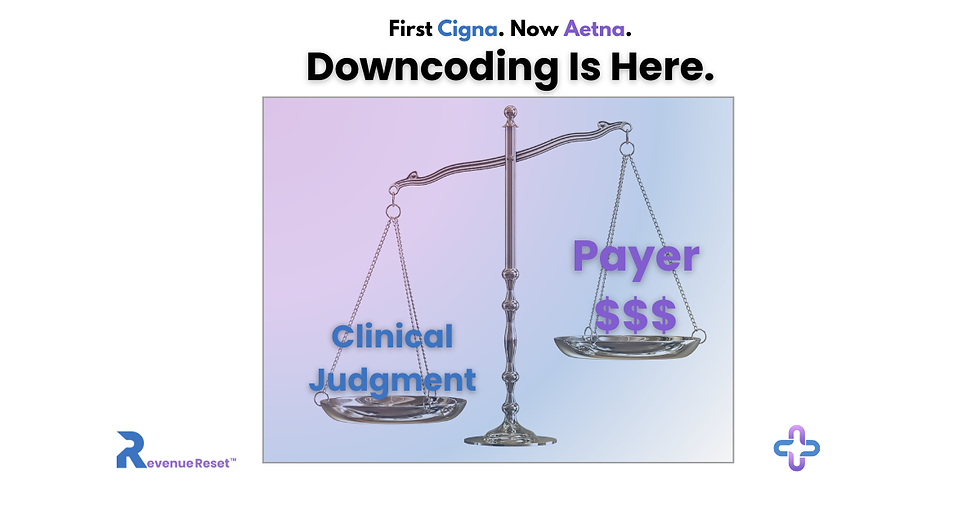 Social share graphic showing unbalanced scales with Clinical Judgment outweighed by Payer $$$, under headline First Cigna. Now Aetna. Downcoding Is Here.