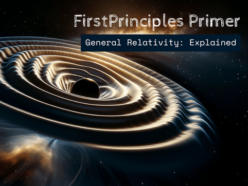 General relativity: FirstPrinciples Primer