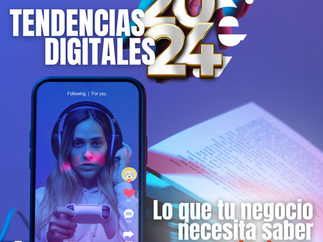 Tendencias digitales 2024: Lo que tu negocio necesita saber para destacar.