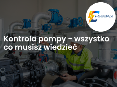 Kontrola pompy - wszystko co musisz wiedzieć przed uruchomieniem pompy!