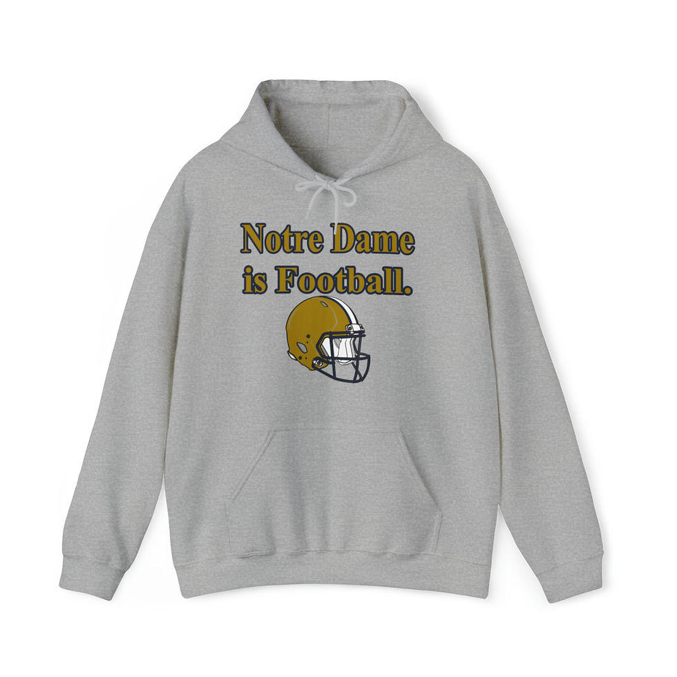 Notre Dame is Football. Hoodie
