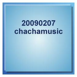 20090207 chachamusic