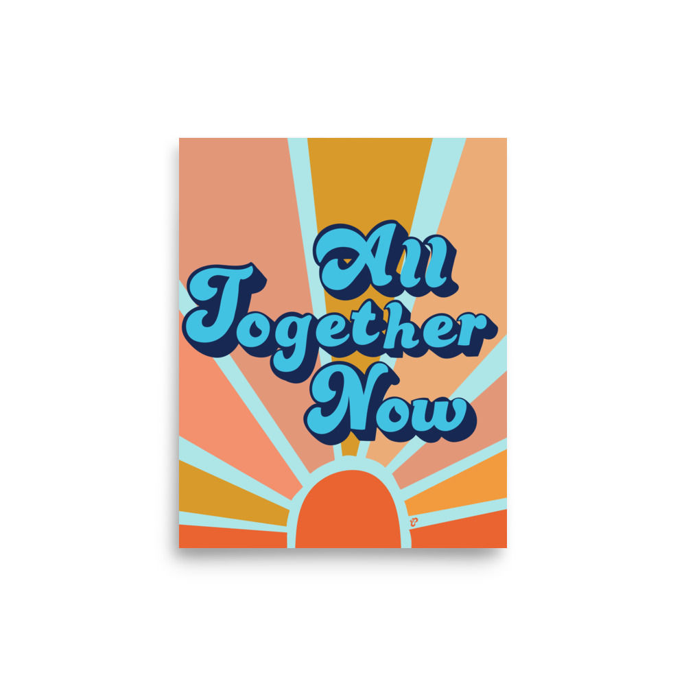 All Together Now Art Print