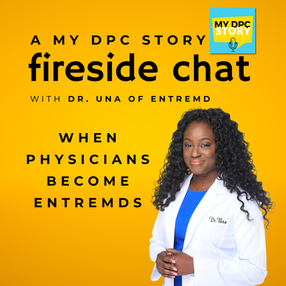 BONUS EPISODE: A My DPC Story Fireside Chat featuring Dr. Nneka Unachukwu (She/Her) of EntreMD