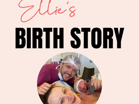 ELLIE'S BIRTH STORY: ASSISTED FORCEPS BIRTH.