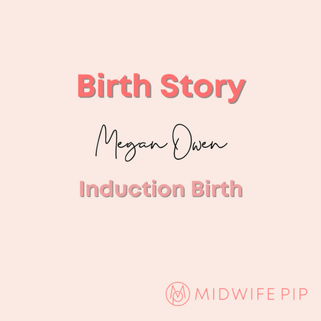 Megan Owen’s Birth Story: Induction Birth