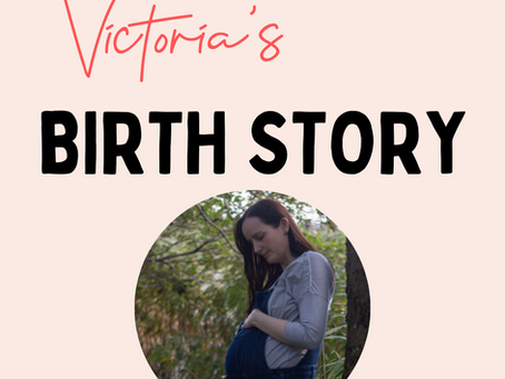 VICTORIA'S BIRTH STORY- Forceps Birth
