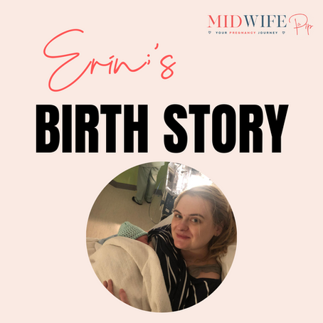 ERIN'S BIRTH STORY: INDUCTION OF LABOUR.