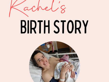 RACHEL'S BIRTH STORY- EMERGENCY CAESAREAN BIRTH.