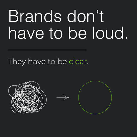 If a brand needs too much explanation, it is not clear enough.