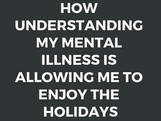 How understanding my BPD is allowing me to finally enjoy the Holidays.