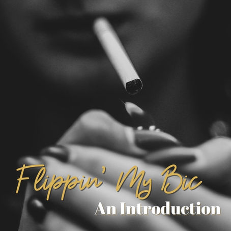 Flippin' My Bic: An Introduction